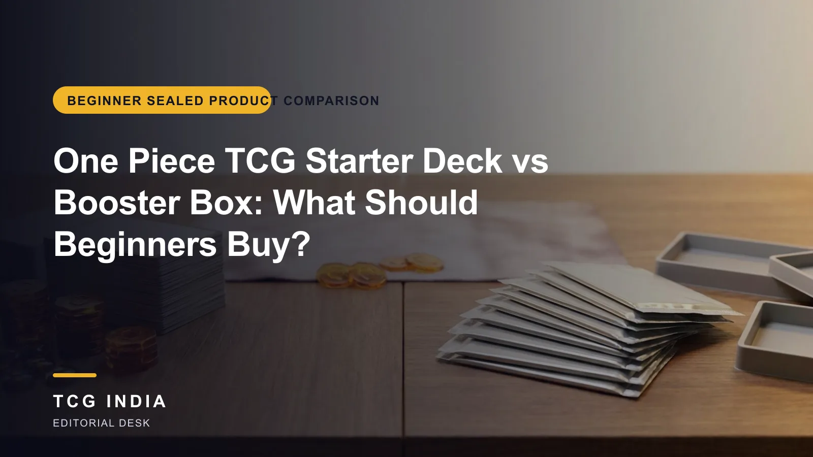 TCG India editorial cover: One Piece TCG Starter Deck vs Booster Box: What Should Beginners Buy?