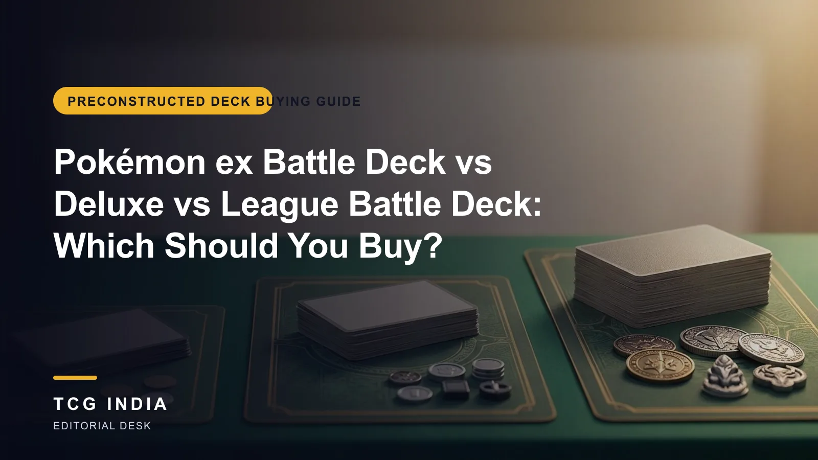 TCG India editorial cover: Pokémon ex Battle Deck vs Deluxe vs League Battle Deck: Which Should You Buy?