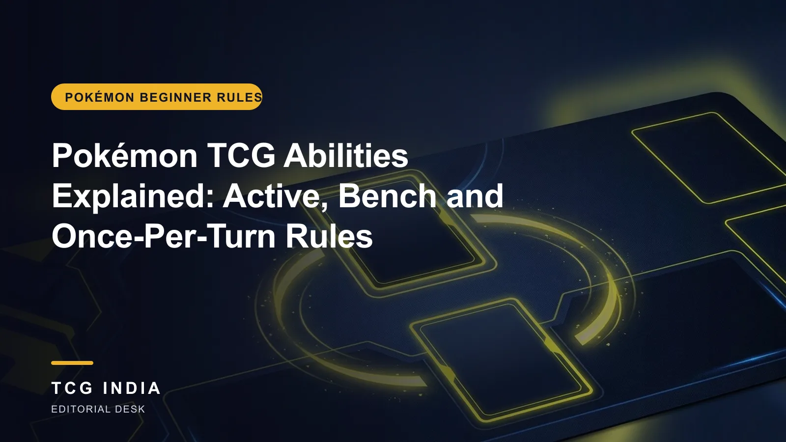 TCG India editorial cover: Pokémon TCG Abilities Explained: Active, Bench and Once-Per-Turn Rules