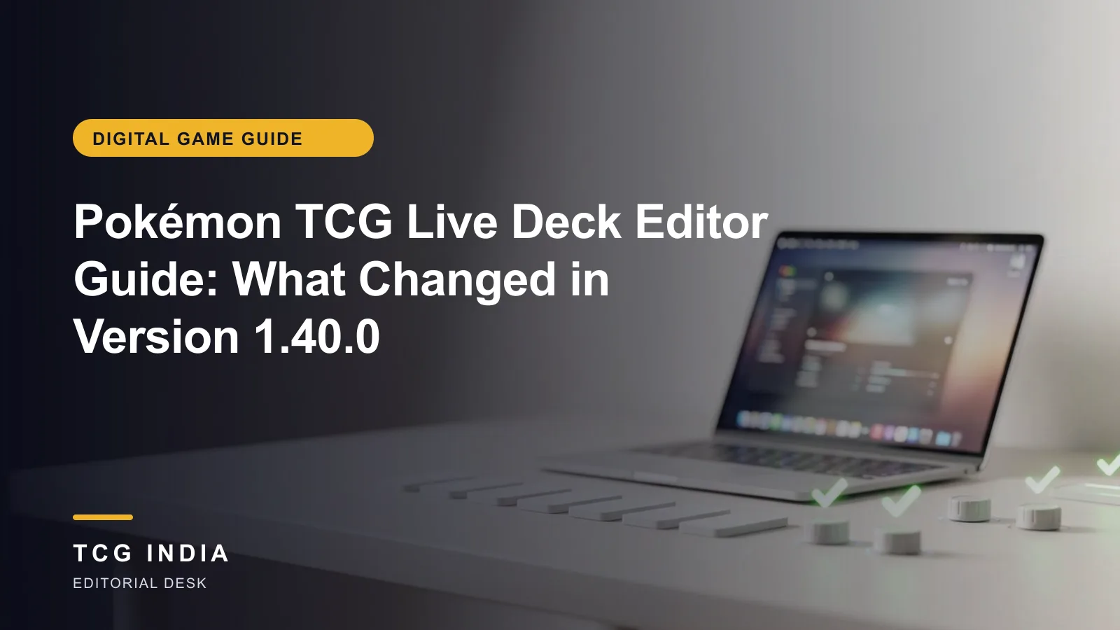TCG India editorial cover: Pokémon TCG Live Deck Editor Guide: What Changed in Version 1.40.0